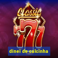 dinei de calcinha